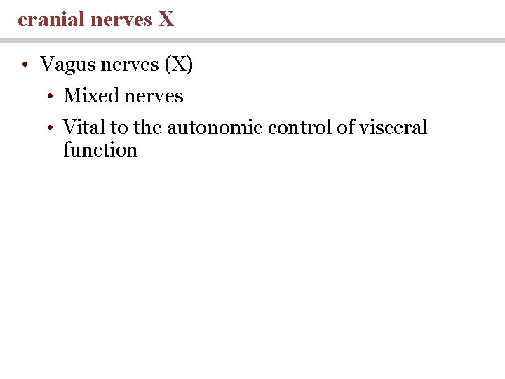 cranial nerves X • Vagus nerves (X) • Mixed nerves • Vital to the