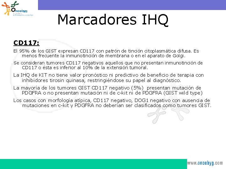 Marcadores IHQ CD 117: El 95% de los GIST expresan CD 117 con patrón