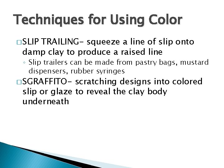 Techniques for Using Color � SLIP TRAILING- squeeze a line of slip onto damp