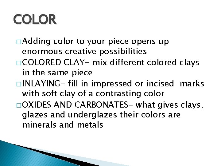 COLOR � Adding color to your piece opens up enormous creative possibilities � COLORED