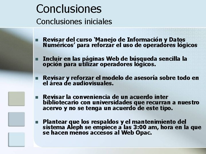 Conclusiones iniciales n Revisar del curso ‘Manejo de Información y Datos Numéricos’ para reforzar