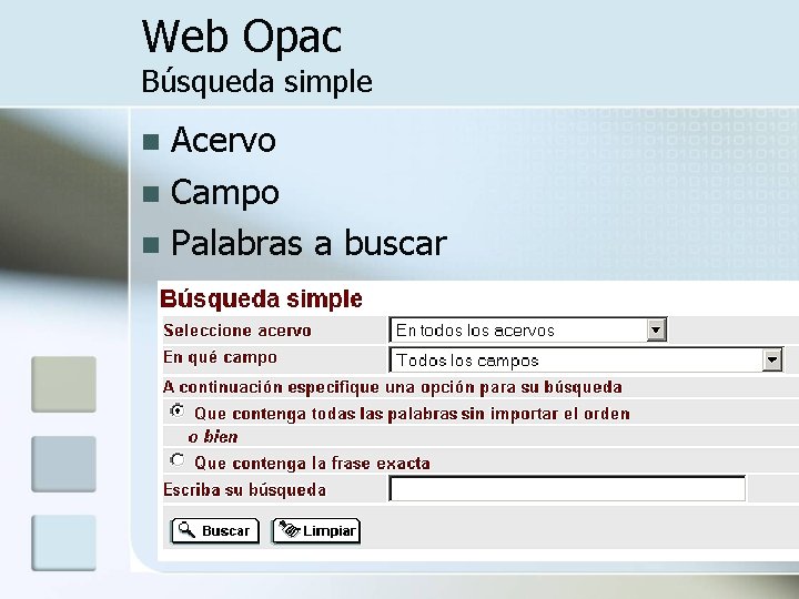 Web Opac Búsqueda simple Acervo n Campo n Palabras a buscar n 