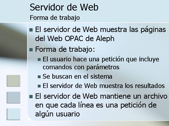 Servidor de Web Forma de trabajo El servidor de Web muestra las páginas del