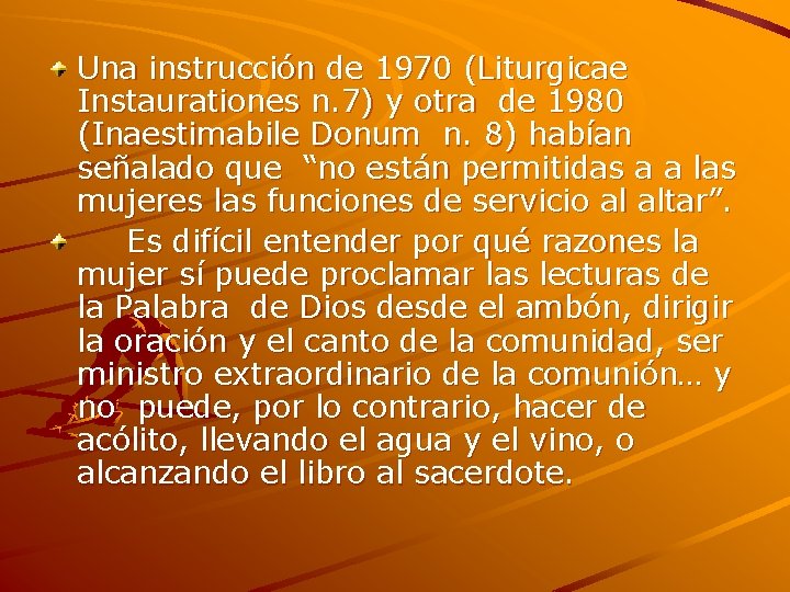 Una instrucción de 1970 (Liturgicae Instaurationes n. 7) y otra de 1980 (Inaestimabile Donum