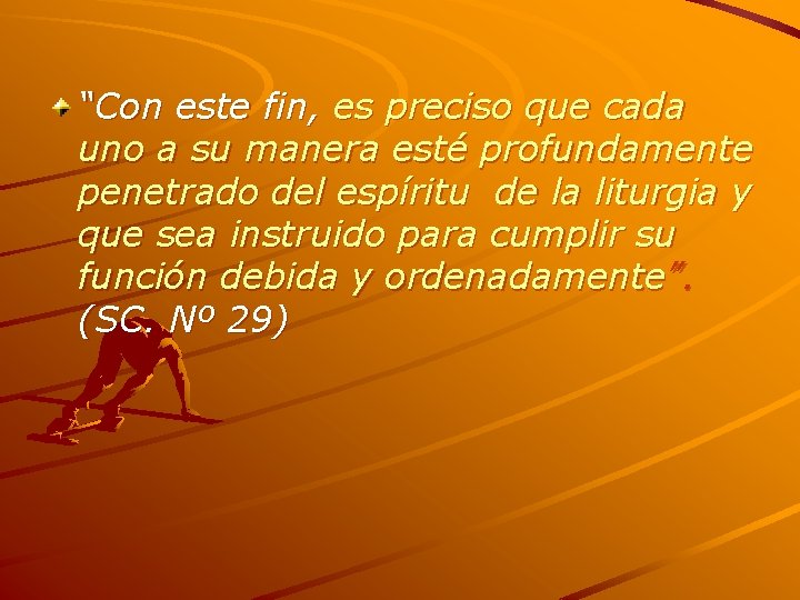 “Con este fin, es preciso que cada uno a su manera esté profundamente penetrado