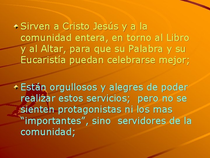 Sirven a Cristo Jesús y a la comunidad entera, en torno al Libro y