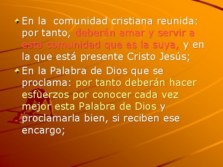 En la comunidad cristiana reunida: por tanto, deberán amar y servir a esta comunidad