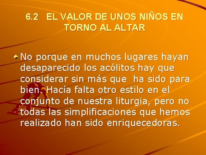 6. 2 EL VALOR DE UNOS NIÑOS EN TORNO AL ALTAR No porque en