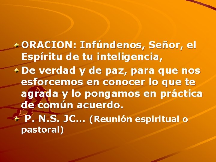 ORACION: Infúndenos, Señor, el Espíritu de tu inteligencia, De verdad y de paz, para