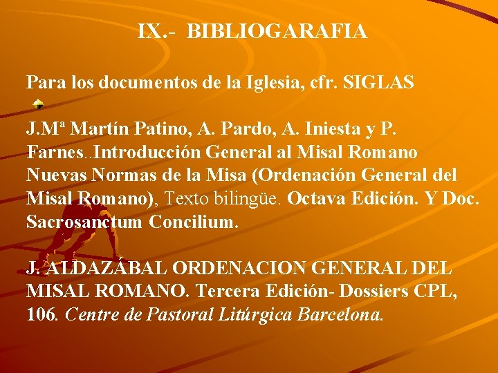 IX. - BIBLIOGARAFIA Para los documentos de la Iglesia, cfr. SIGLAS J. Mª Martín