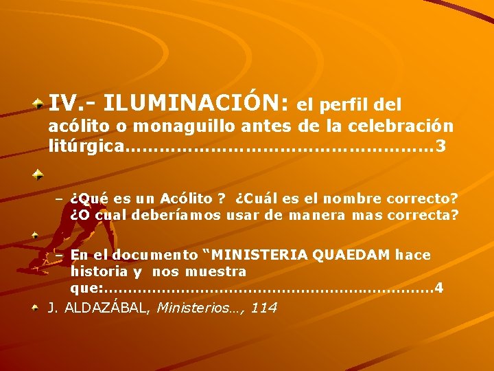 IV. - ILUMINACIÓN: el perfil del acólito o monaguillo antes de la celebración litúrgica………………………