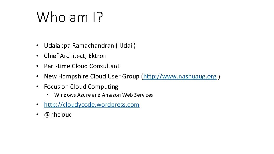 Who am I? • • • Udaiappa Ramachandran ( Udai ) Chief Architect, Ektron