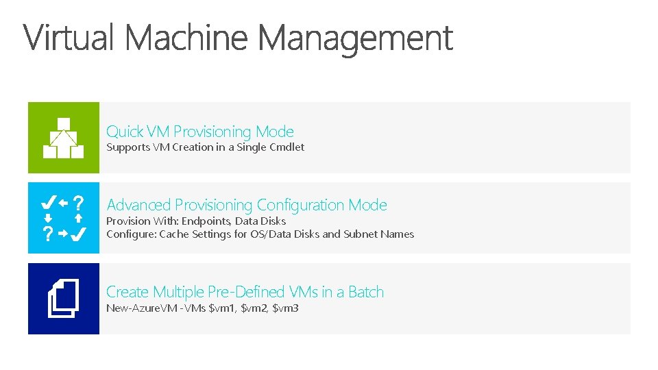 Quick VM Provisioning Mode Supports VM Creation in a Single Cmdlet Advanced Provisioning Configuration