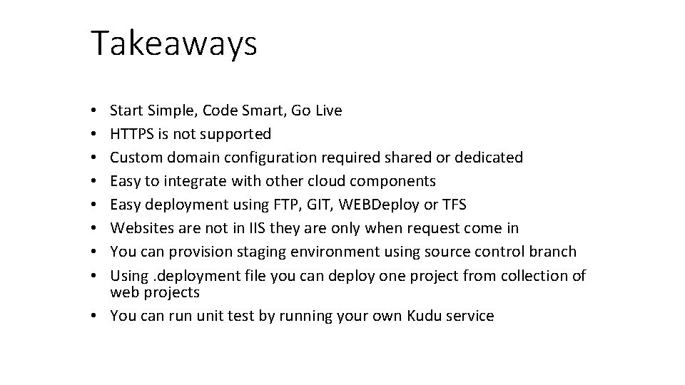 Takeaways Start Simple, Code Smart, Go Live HTTPS is not supported Custom domain configuration