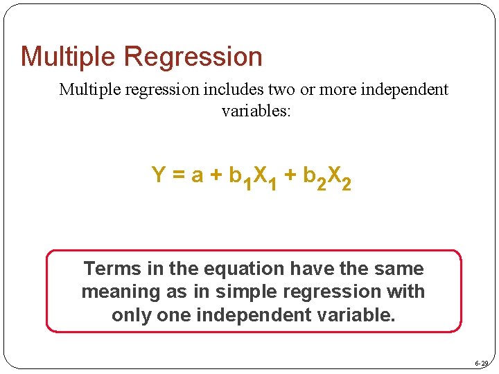 Multiple Regression Multiple regression includes two or more independent variables: Y = a +