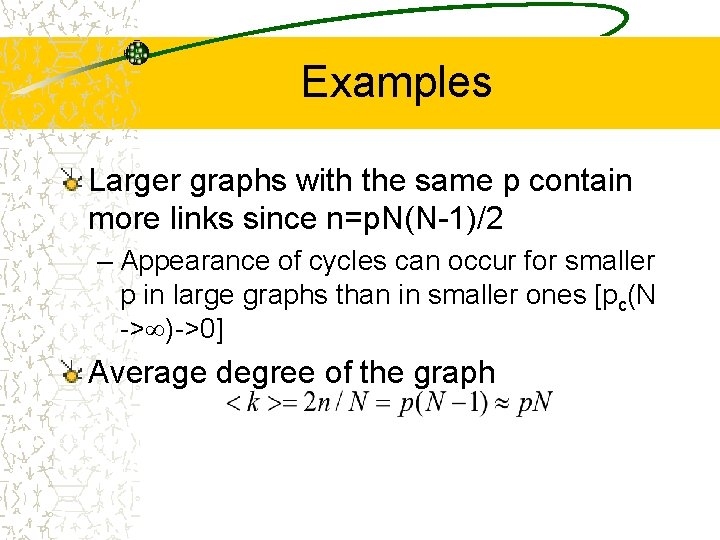 Examples Larger graphs with the same p contain more links since n=p. N(N-1)/2 –