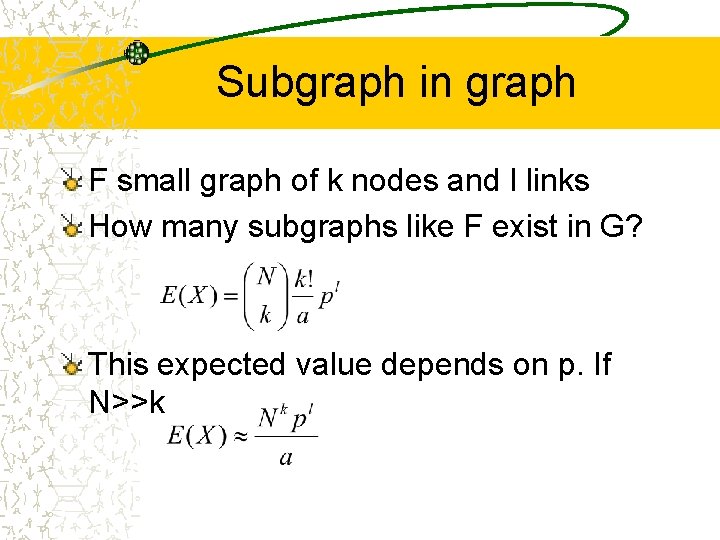 Subgraph in graph F small graph of k nodes and l links How many