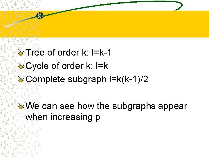 Tree of order k: l=k-1 Cycle of order k: l=k Complete subgraph l=k(k-1)/2 We