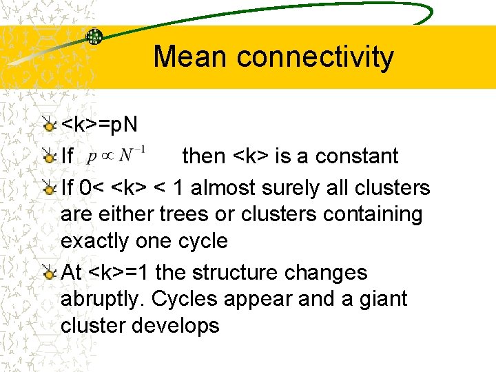 Mean connectivity <k>=p. N If then <k> is a constant If 0< <k> <