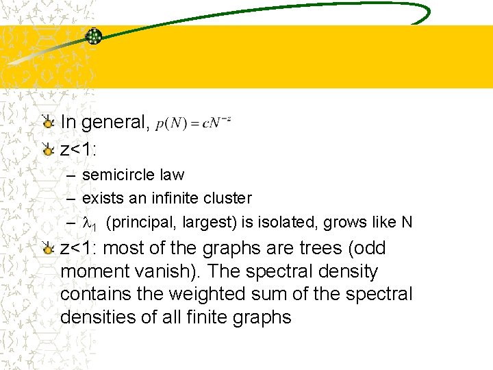 In general, z<1: – semicircle law – exists an infinite cluster – 1 (principal,