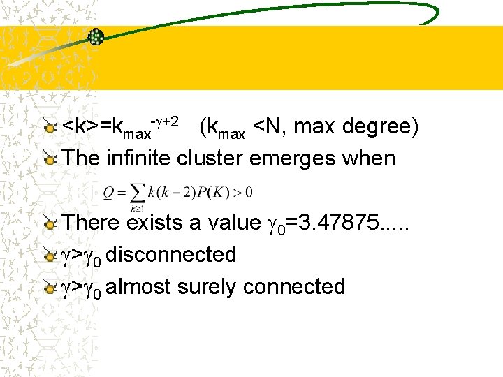 <k>=kmax- +2 (kmax <N, max degree) The infinite cluster emerges when There exists a