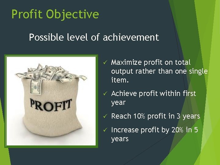 Profit Objective Possible level of achievement ü Maximize profit on total output rather than