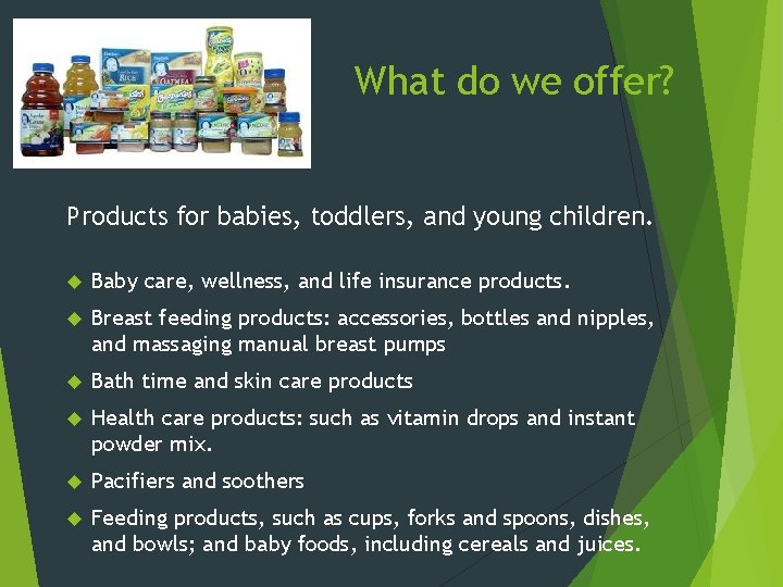 What do we offer? Products for babies, toddlers, and young children. Baby care, wellness,