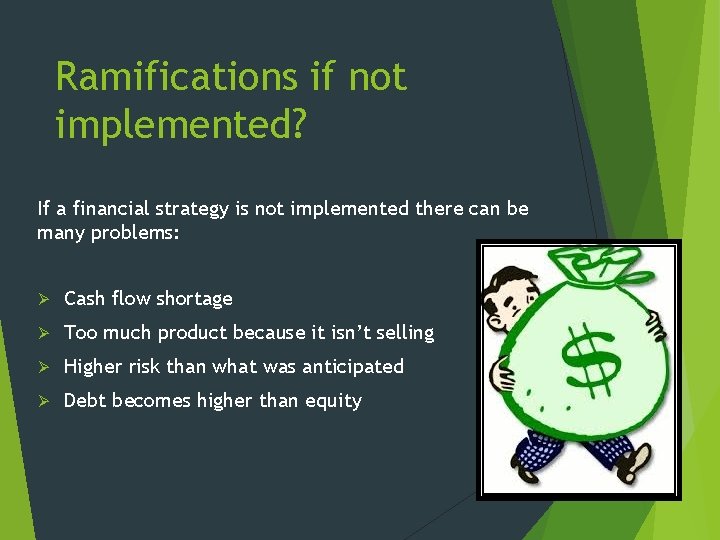 Ramifications if not implemented? If a financial strategy is not implemented there can be