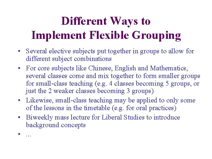 Different Ways to Implement Flexible Grouping • Several elective subjects put together in groups