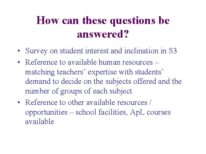 How can these questions be answered? • Survey on student interest and inclination in