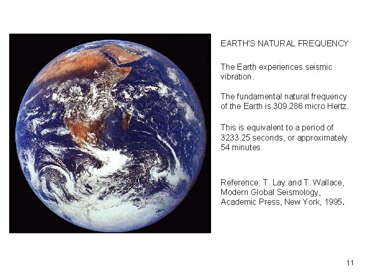 Earth EARTH'S NATURAL FREQUENCY Vibrationdata The Earth experiences seismic vibration. The fundamental natural frequency