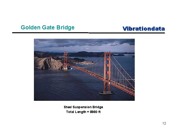 Golden Gate Bridge Vibrationdata Steel Suspension Bridge Total Length = 8980 ft 12 