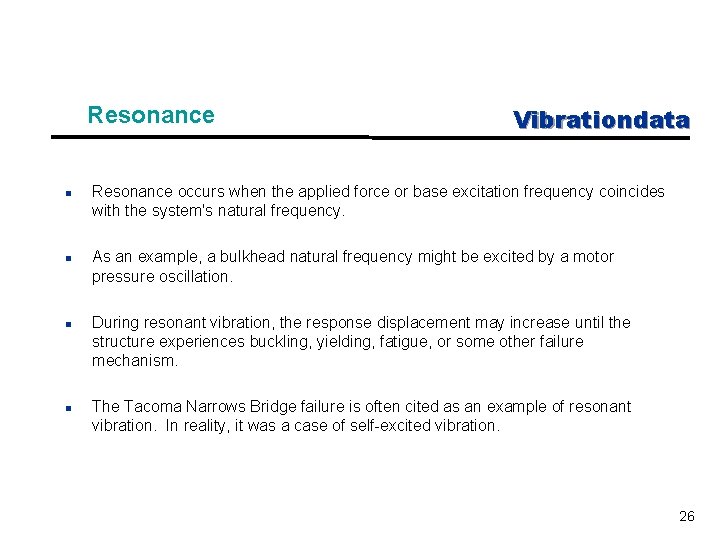 Resonance n n Vibrationdata Resonance occurs when the applied force or base excitation frequency