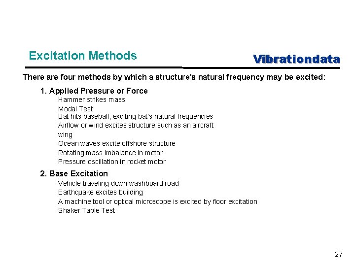 Excitation Methods Vibrationdata There are four methods by which a structure's natural frequency may