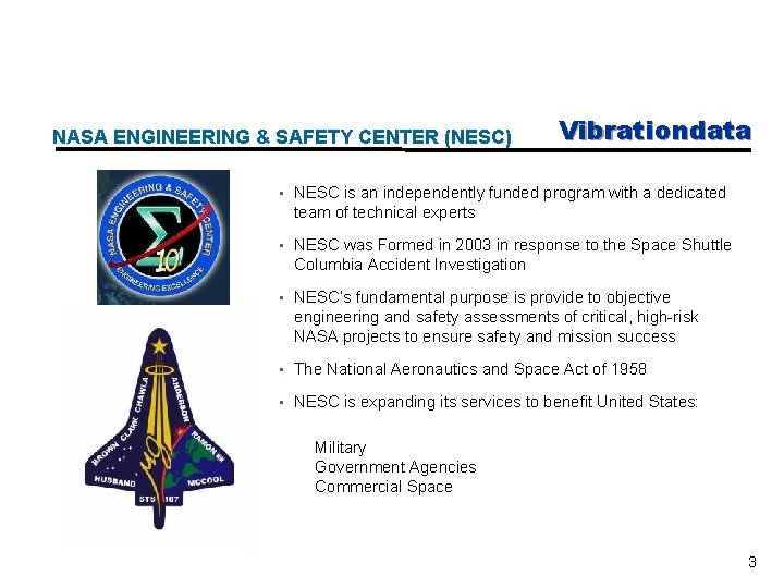 NASA ENGINEERING & SAFETY CENTER (NESC) Vibrationdata • NESC is an independently funded program
