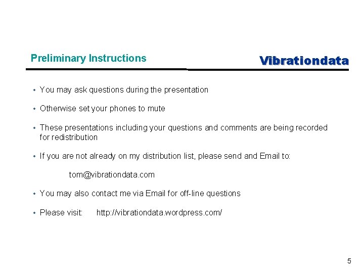 Preliminary Instructions Vibrationdata • You may ask questions during the presentation • Otherwise set