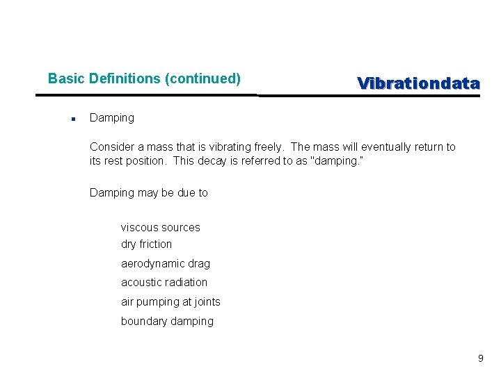 Basic Definitions (continued) n Vibrationdata Damping Consider a mass that is vibrating freely. The