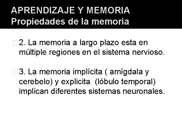APRENDIZAJE Y MEMORIA Propiedades de la memoria � 2. La memoria a largo plazo