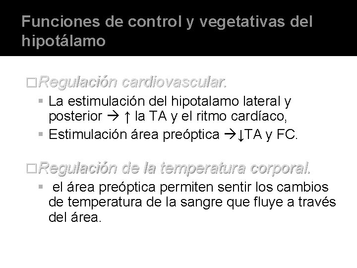 Funciones de control y vegetativas del hipotálamo �Regulación cardiovascular. La estimulación del hipotalamo lateral Funciones de control y vegetativas del hipotálamo �Regulación cardiovascular. La estimulación del hipotalamo lateral
