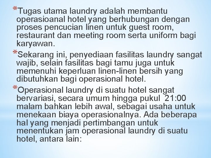 *Tugas utama laundry adalah membantu operasioanal hotel yang berhubungan dengan proses pencucian linen untuk