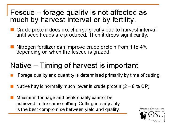 Fescue – forage quality is not affected as much by harvest interval or by