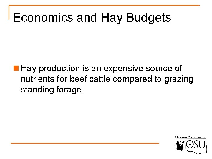 Economics and Hay Budgets n Hay production is an expensive source of nutrients for
