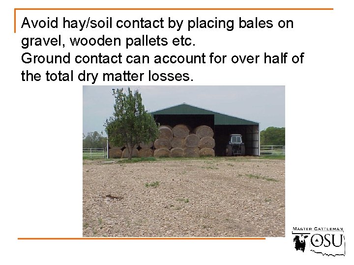 Avoid hay/soil contact by placing bales on gravel, wooden pallets etc. Ground contact can