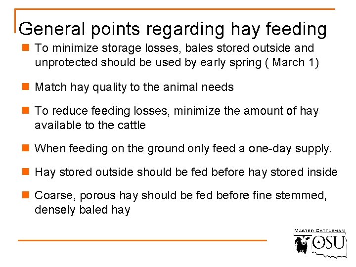 General points regarding hay feeding n To minimize storage losses, bales stored outside and