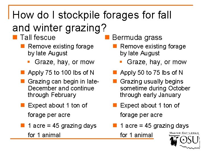 How do I stockpile forages for fall and winter grazing? n Tall fescue n