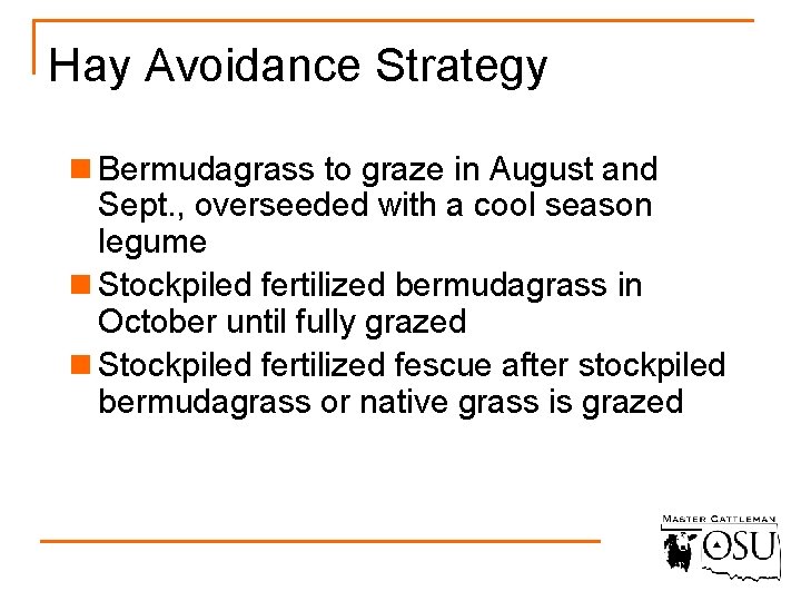 Hay Avoidance Strategy n Bermudagrass to graze in August and Sept. , overseeded with