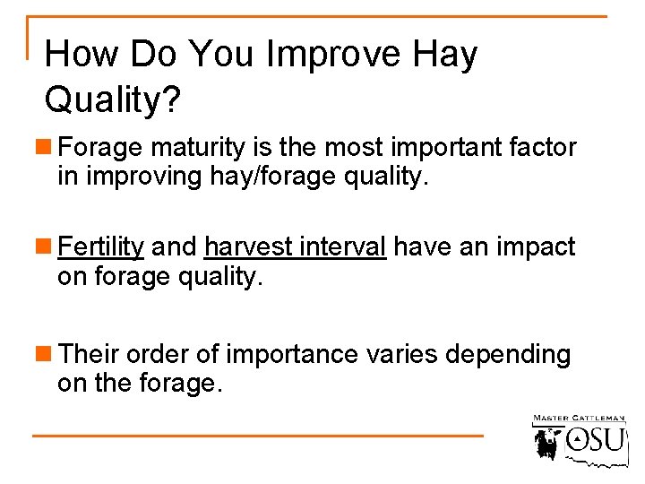 How Do You Improve Hay Quality? n Forage maturity is the most important factor
