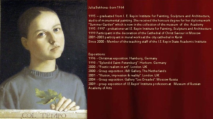 Julia Bekhova -born 1964 1995 – graduated from I. E. Repin Institute for Painting,