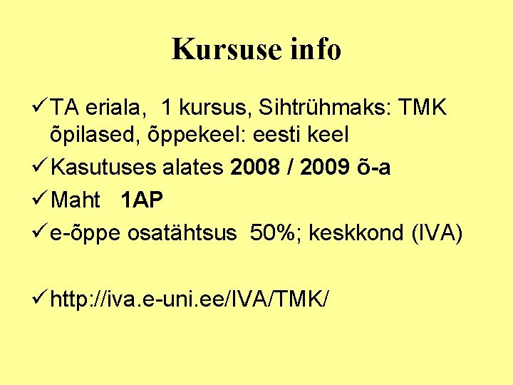 Kursuse info ü TA eriala, 1 kursus, Sihtrühmaks: TMK õpilased, õppekeel: eesti keel ü