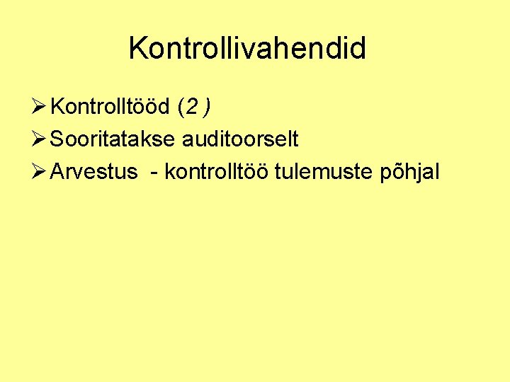 Kontrollivahendid Ø Kontrolltööd (2 ) Ø Sooritatakse auditoorselt Ø Arvestus - kontrolltöö tulemuste põhjal